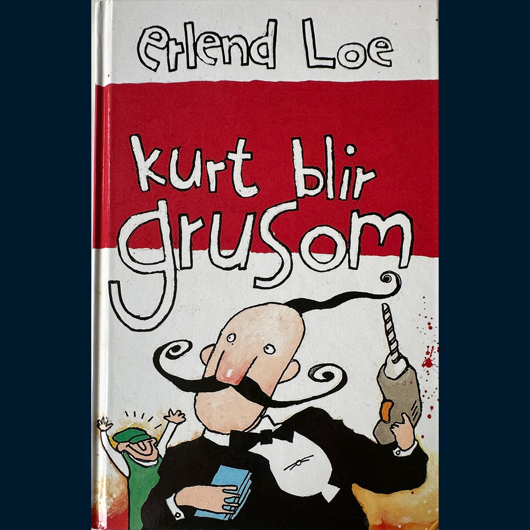 Loe, Erlend: Kurt blir grusom