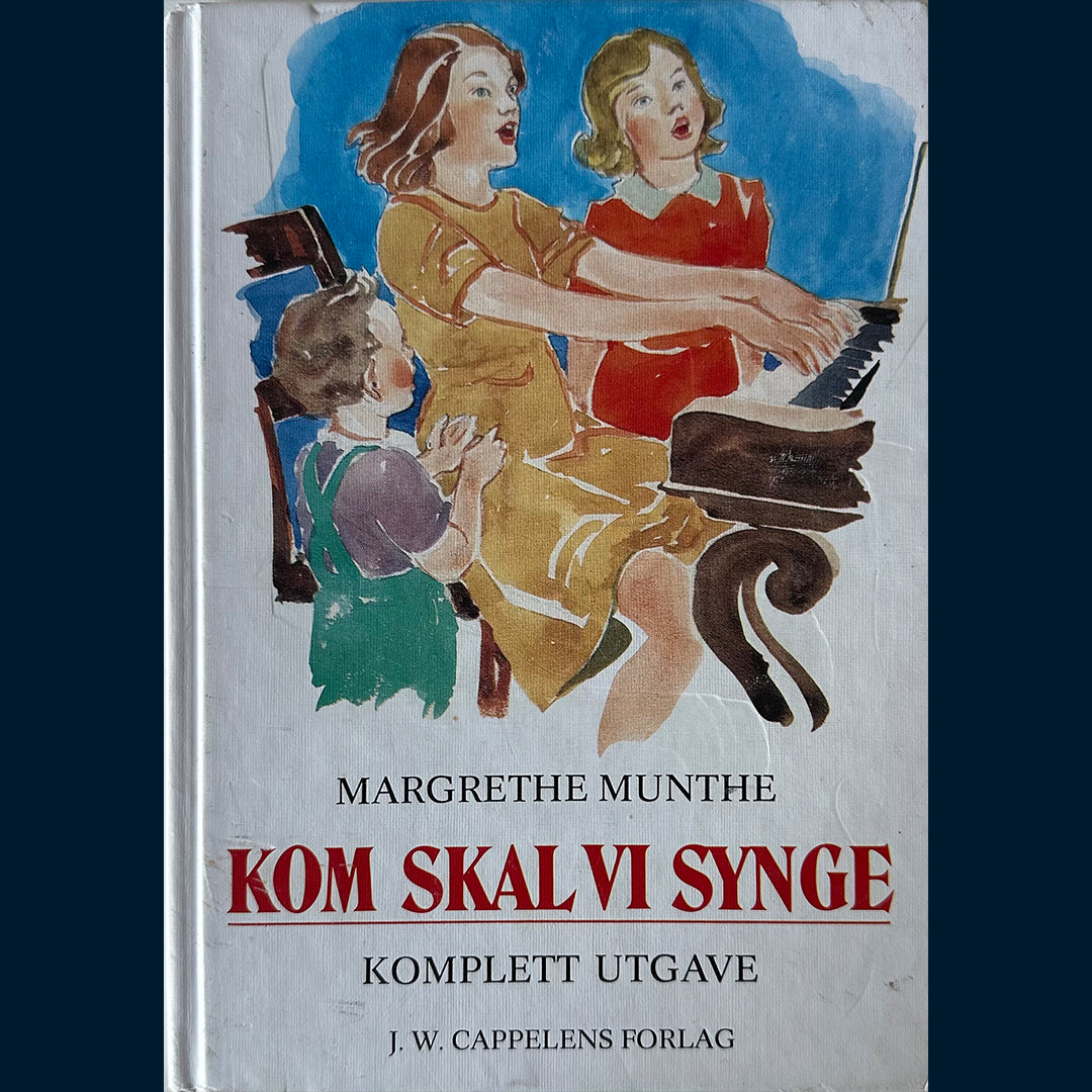 Munthe, Margrethe: Kom skal vi synge - Komplett utgave I-III