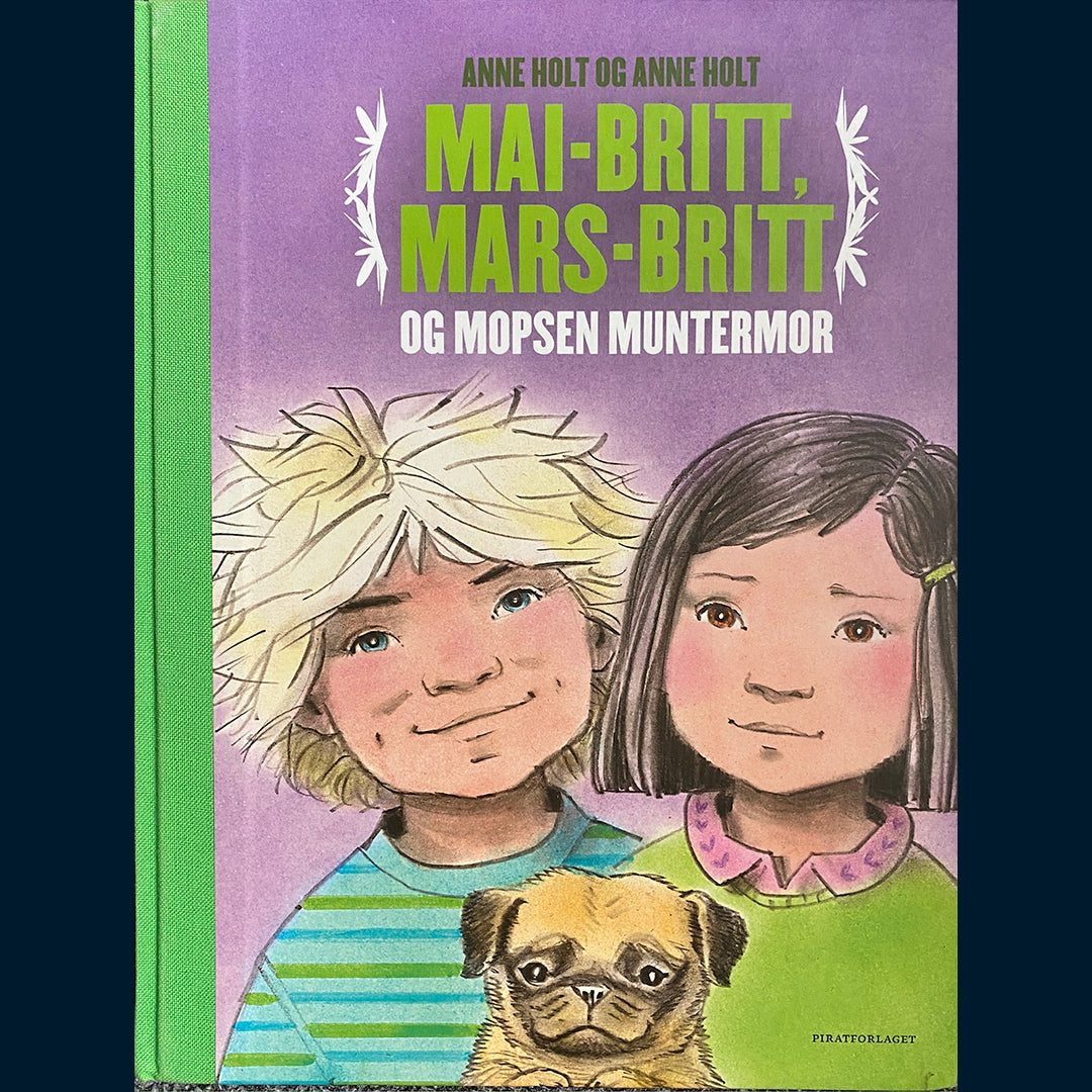 Holt, Anne: Mai-Britt, Mars-Britt og mopsen Muntermor