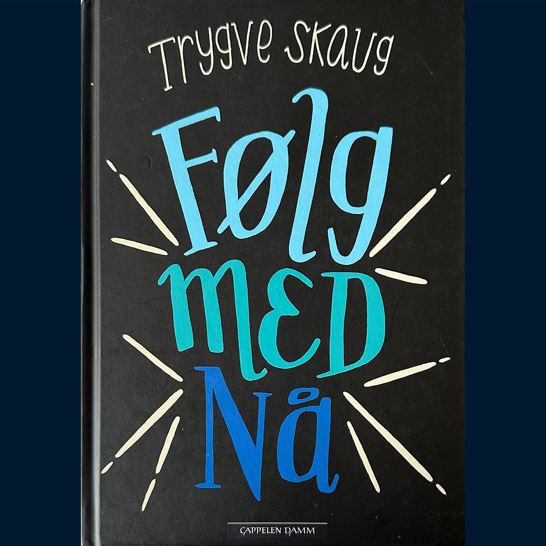 Skaug, Trygve: Følg med nå
