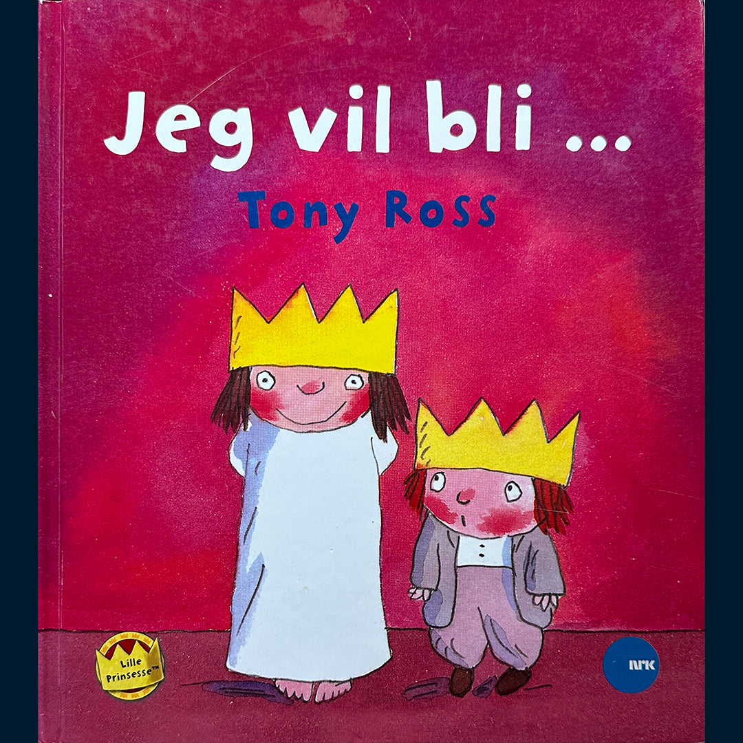 Ross, Tony: Lille prinsesse - Jeg vil bli...