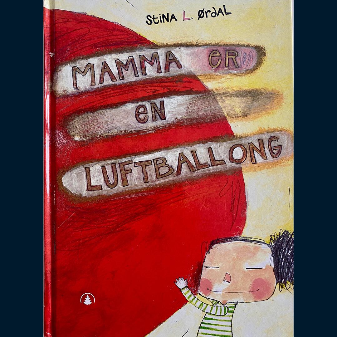 Ørdal, Stina L.: Mamma er en luftballong
