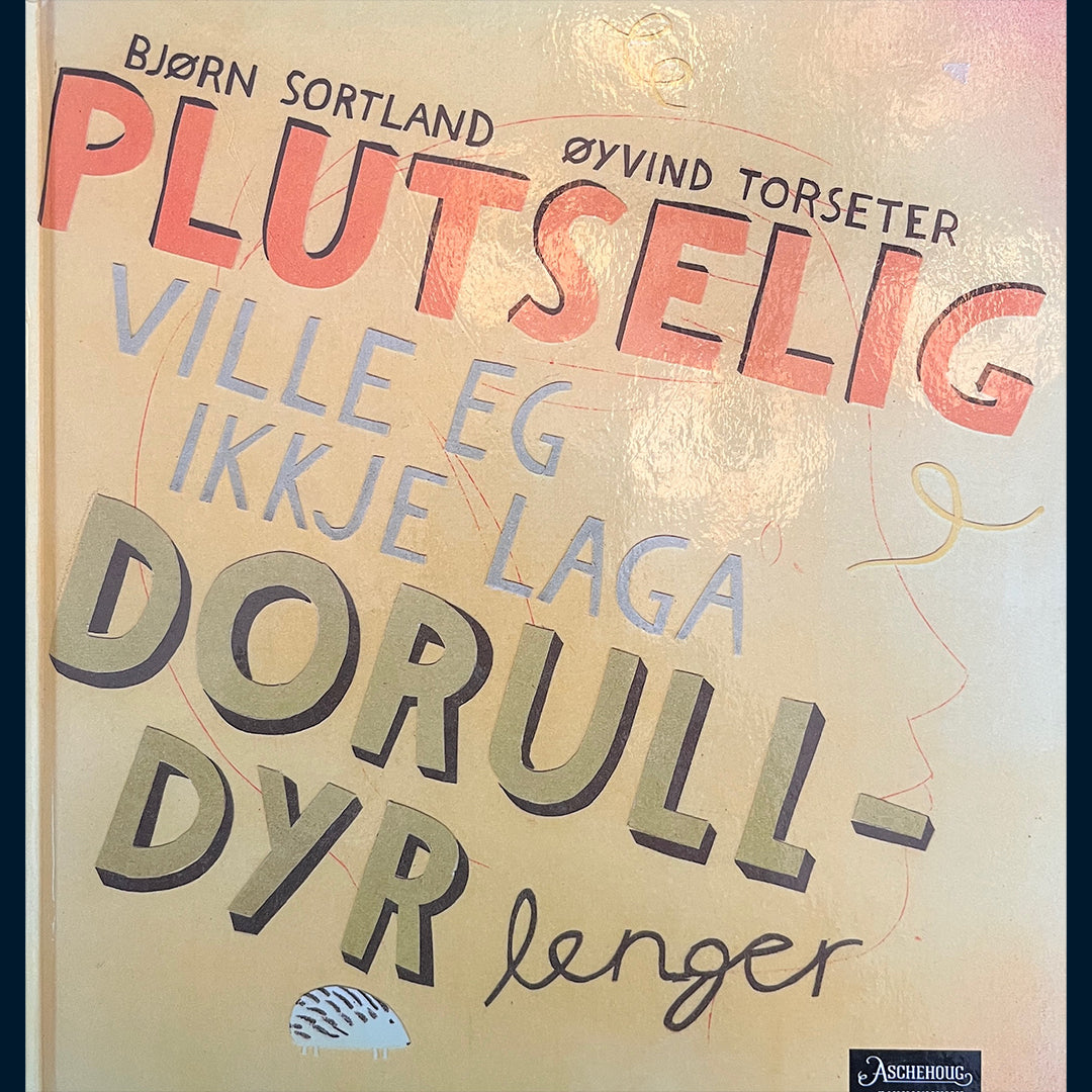 Sortland, Bjørn: Plutselig ville eg ikkje laga dorulldyr lenger