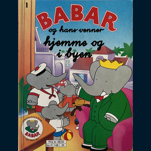 Brunhoff, Jean og Laurent de (Basert på): Babar og hans venner - hjemme og i byen