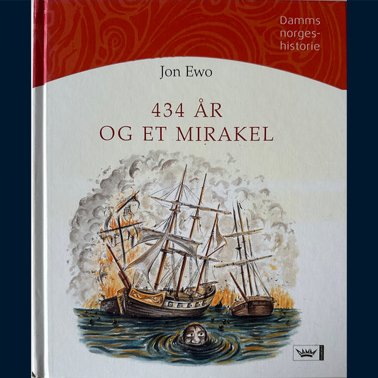 Ewo, Jon: Damms Norgeshistorie (4) 434 år og et mirakel - Union med Danmark, 1380 til 1814 e. Kr.