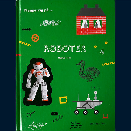 Holm, Magnus: Nysgjerrig på ... Roboter