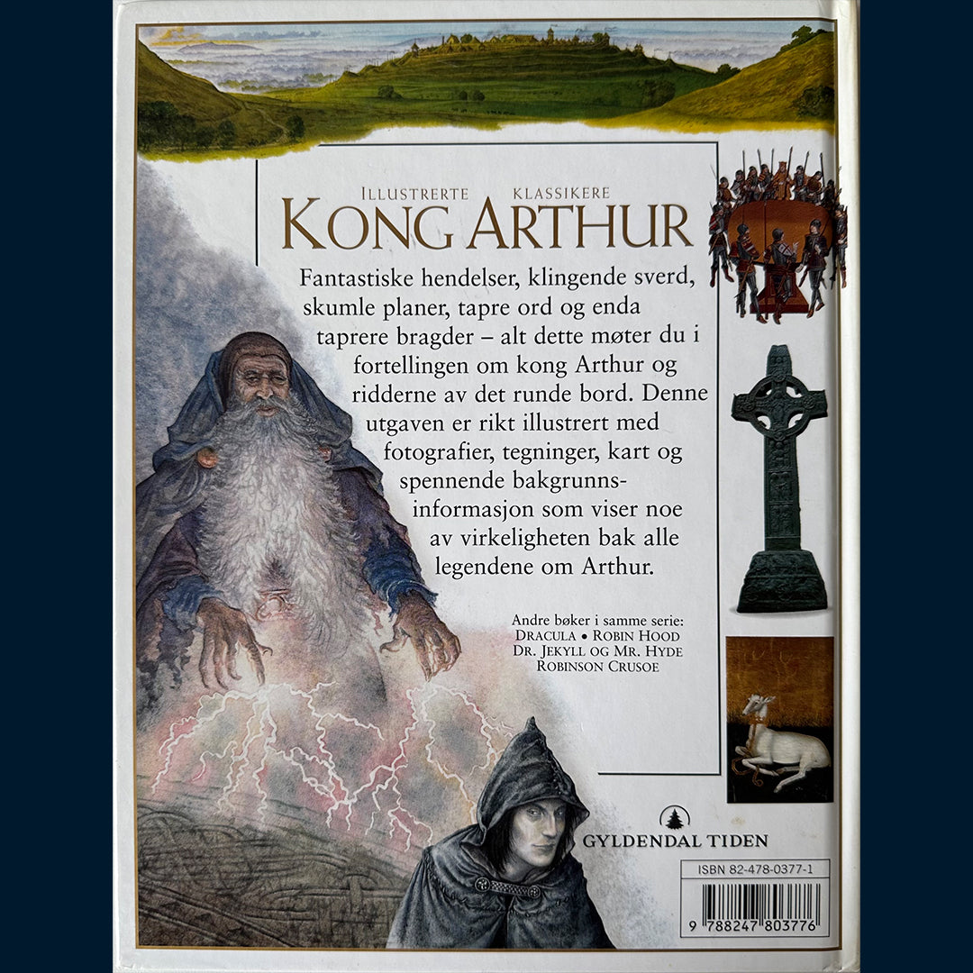 Kerven, Rosalind: Kong Arthur - Legenden om heltekongen og ridderne av det runde bord (Illustrerte klassikere)