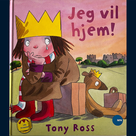 Ross, Tony: Lille prinsesse - Jeg vil hjem