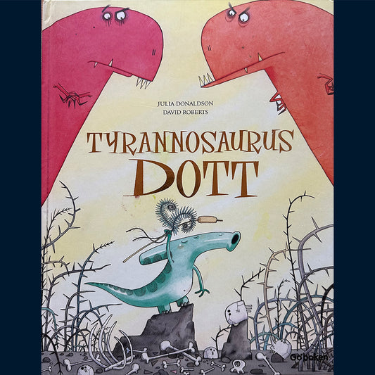 Donaldson, Julia: Tyrannosaurus Dott