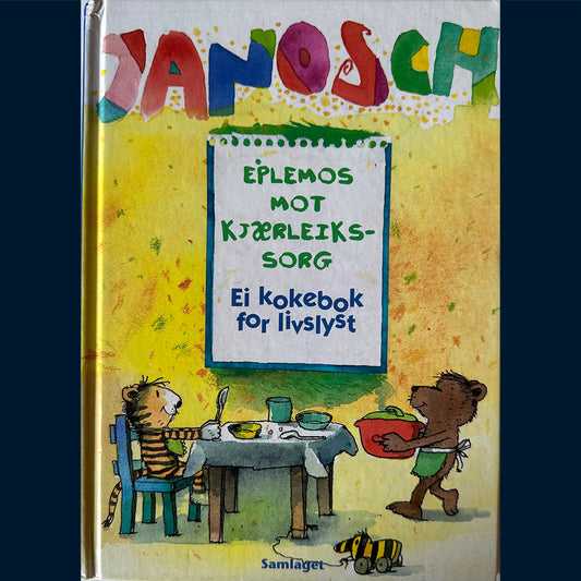 Janosch: Eplemos mot kjærleikssorg - Ei kokebok for livslyst