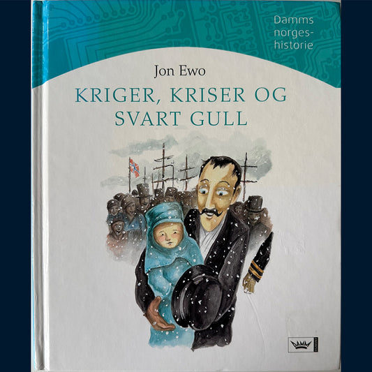 Ewo, Jon: Damms Norgeshistorie (6) Kriger, kriser og svart gull - Moderne tid, 1905 til 2005 e. Kr.