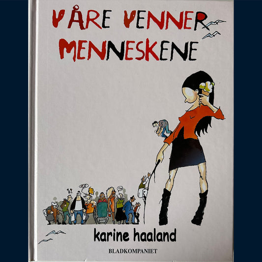 Haaland, Karine: Våre venner menneskene