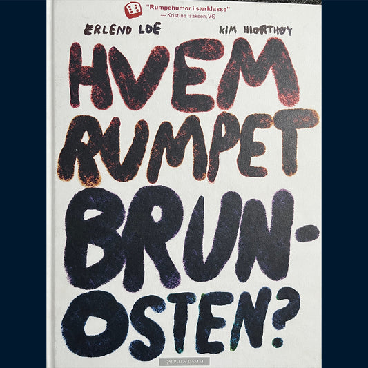 Loe, Erlend: Hvem rumpet brunosten?