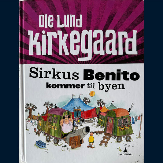 Kirkegaard, Ole Lund: Sirkus Benito kommer til byen (2013)