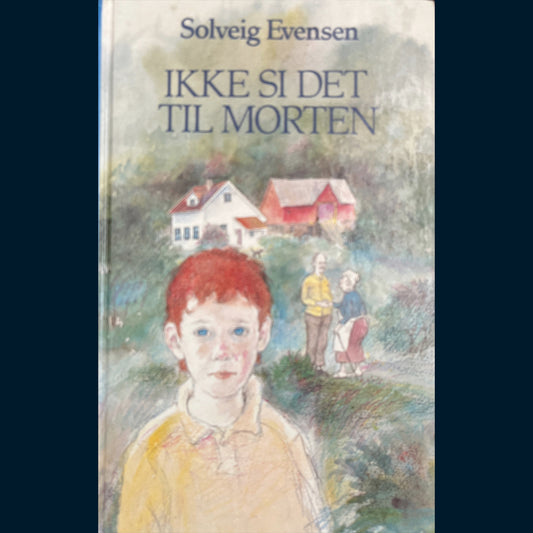 Evensen, Solveig: Ikke si det til Morten