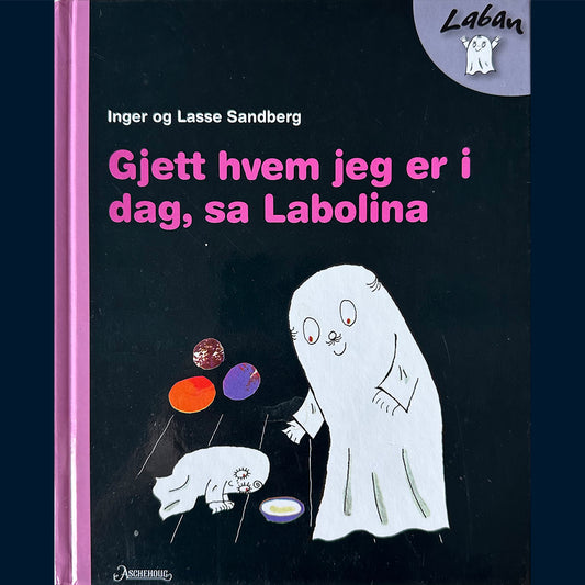 Sandberg, Inger og Lasse: Gjett hvem jeg er i dag? sa Labolina
