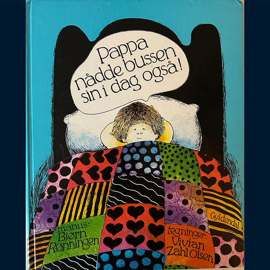 Rønningen, Bjørn: Pappa nådde bussen sin i dag også! (1980)