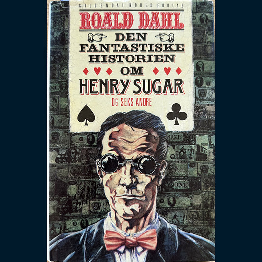 Dahl, Roald: Den fantastiske historien om Henry Sugar og seks andre