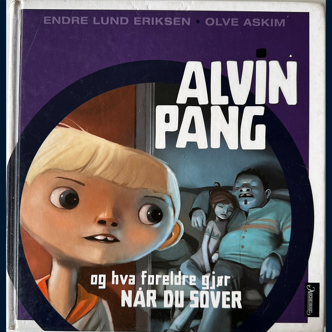 Eriksen, Endre Lund: Alvin Pang og hva foreldre gjør når du sover