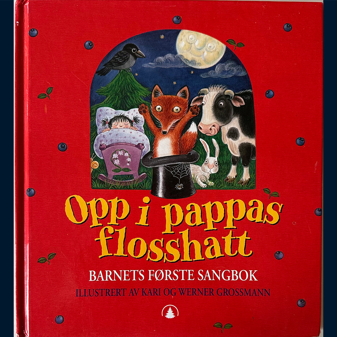 Grossmann, Kari og Werner: Opp i pappas flosshatt - Barnets første sangbok
