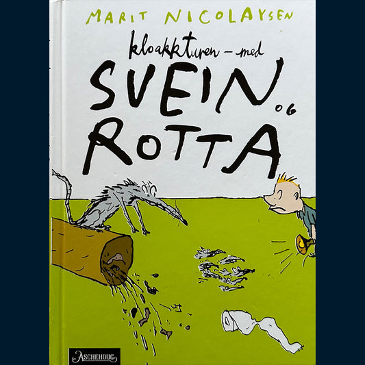 Nicolaysen, Marit: (1) Kloakkturen med Svein og Rotta