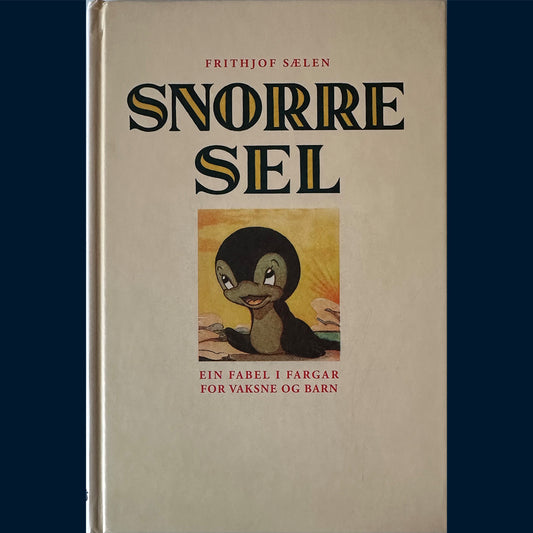 Sælen, Frithjof: Snorre Sel - Ein fabel i fargar for vaksne og barn