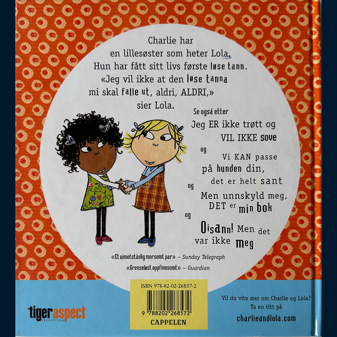 Child, Lauren: Charlie og Lola - Den løse tanna mi må IKKE falle ut, aldri ALDRI