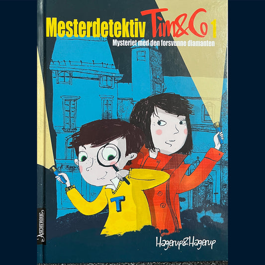 Hagerup, Hanne & Hagerup, Klaus: Mesterdeteketiv Tim & co (1) Mysteriet med den forsvunne diamanten