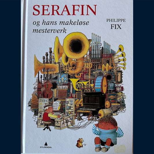 Fix, Philippe: Serafin og hans makeløse mesterverk (2017)