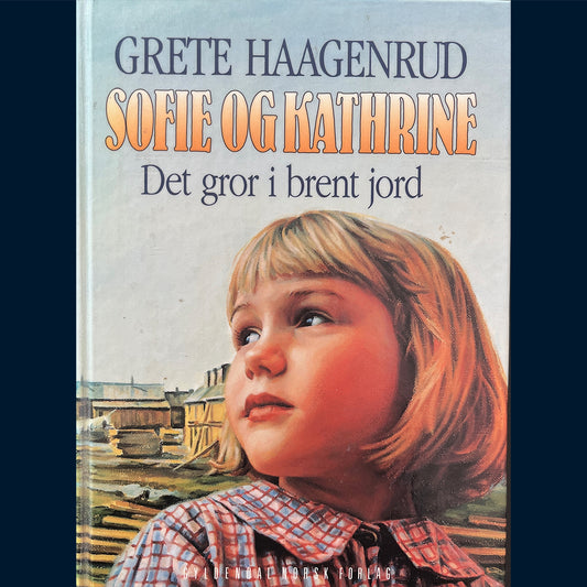 Haagenrud, Grete: Sofie og Kathrine (5) Det gror i brent jord (1994)