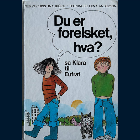 Björk, Christina: Du er forelsket, hva? sa Klara til Eufrat