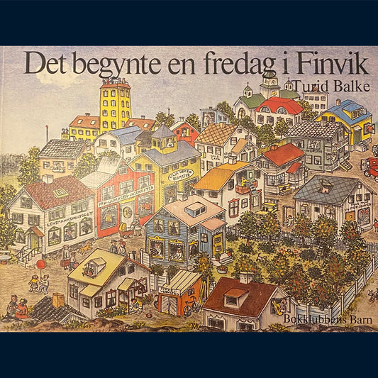Balke, Turid: Det begynte en fredag i Finvik