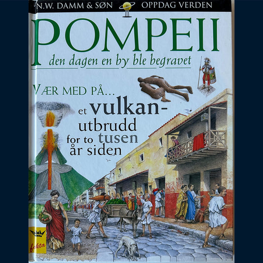 Damm Fakta - Oppdag verden: Pompeii - den dagen en by ble begravet