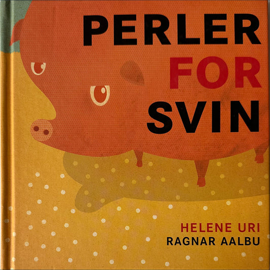 Uri, Helene: Perler for svin