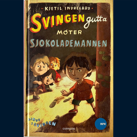 Indregard, Kjetil: Linus i Svingen - Svingengutta møter sjokolademannen