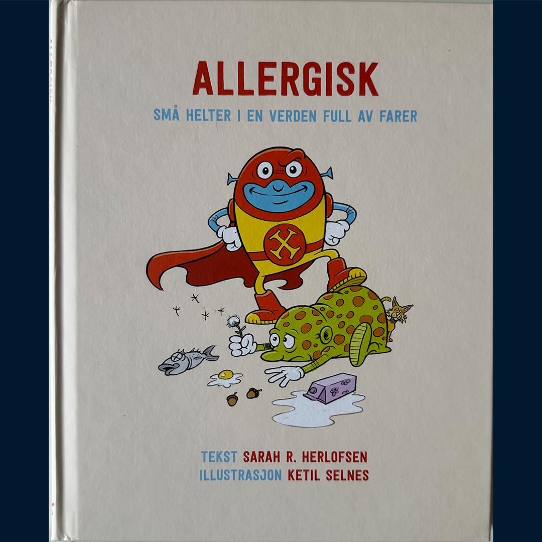 Herlofsen, Sarah R.: Allergisk - Små helter i en verden full av farer