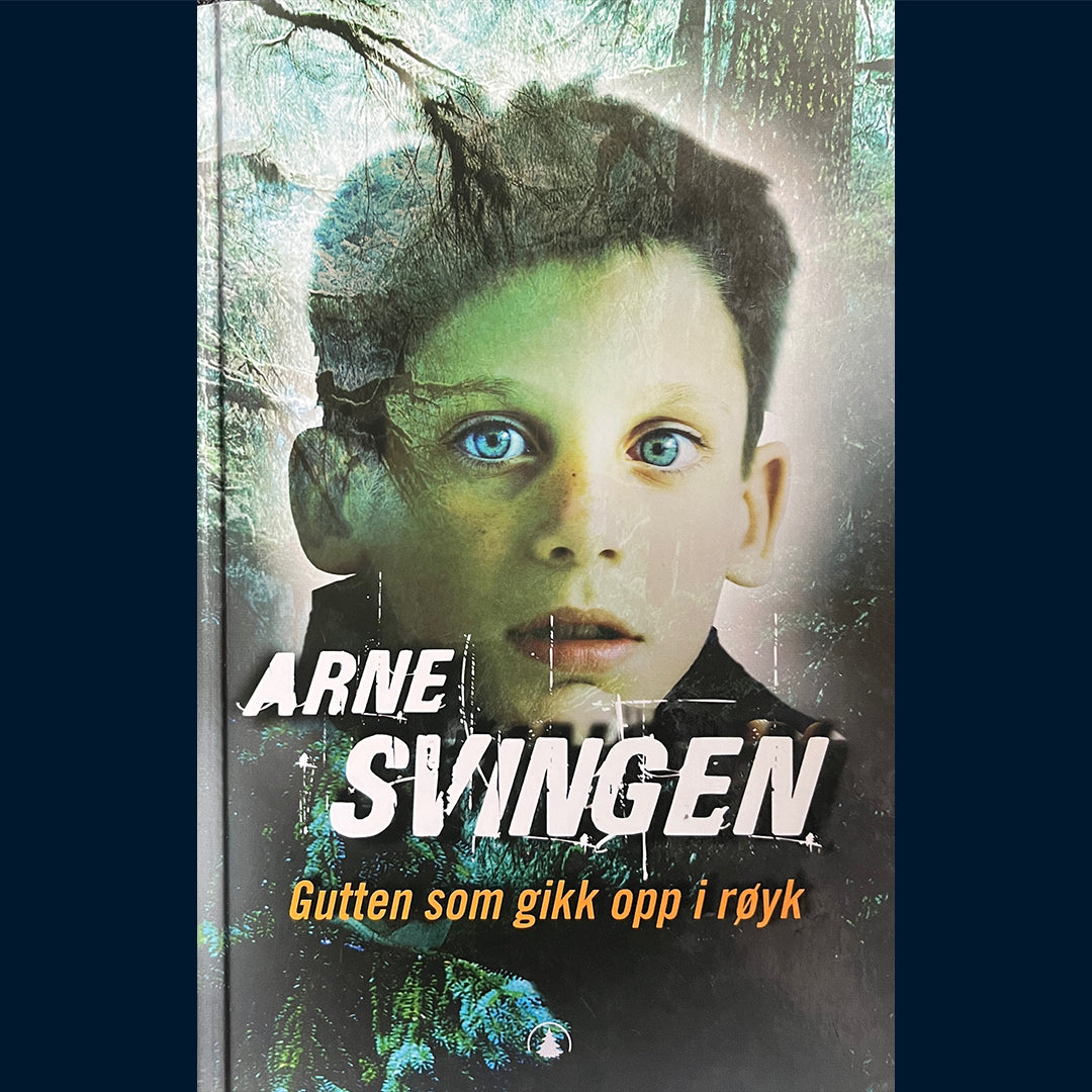 Svingen, Arne: Gutten som gikk opp i røyk