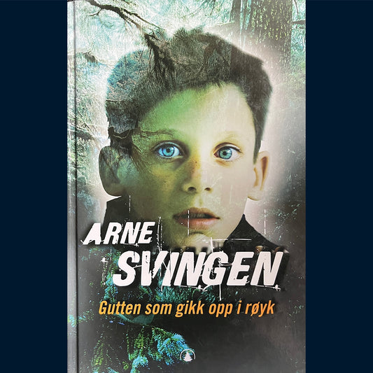 Svingen, Arne: Gutten som gikk opp i røyk