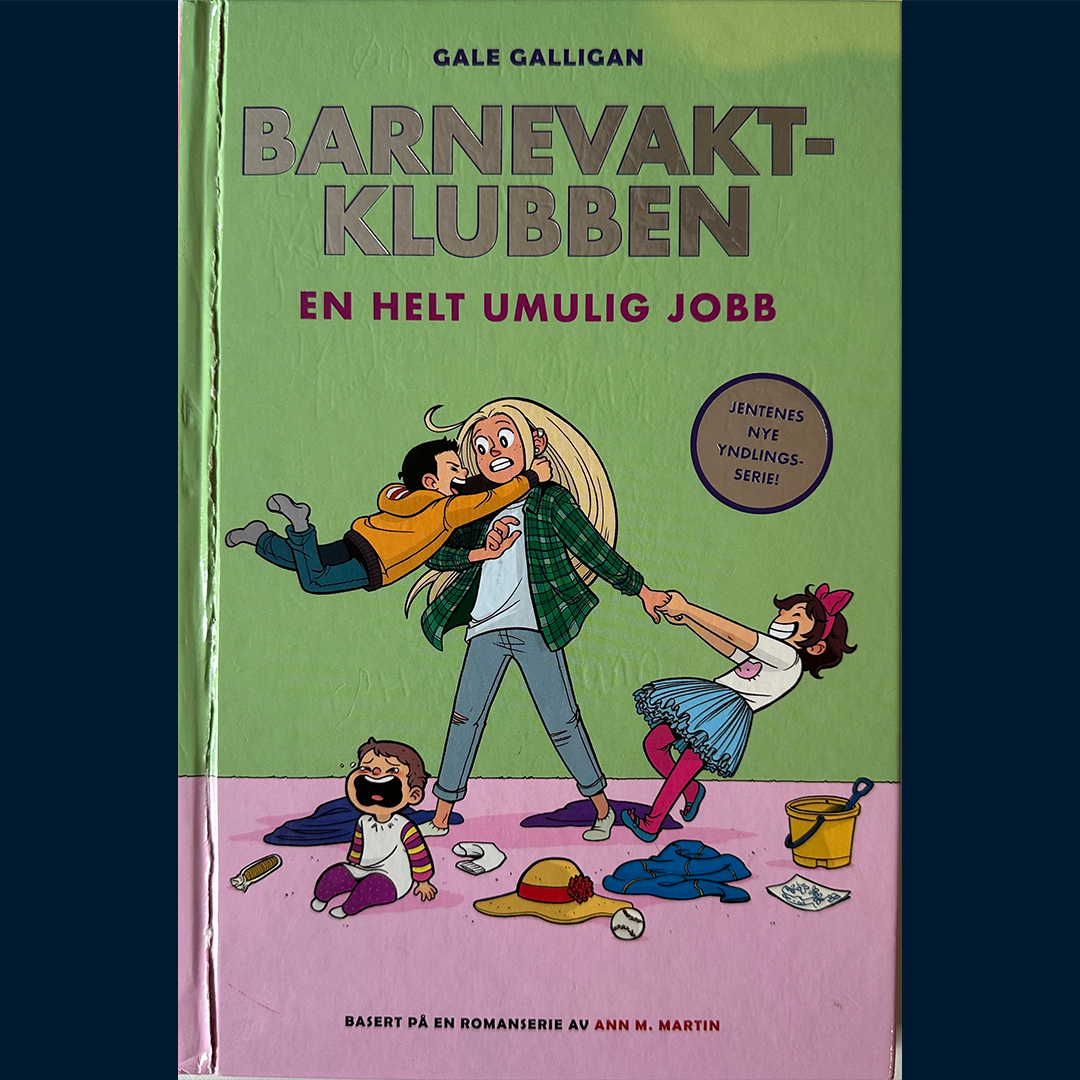 Martin, Ann og Galligan, Gale: Barnevaktklubben (5) En helt umulig jobb