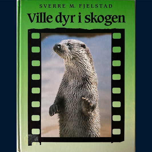 Fjelstad, Sverre M: Ville dyr i skogen 1