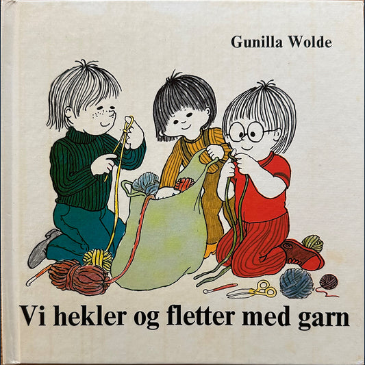Wolde, Gunilla: Vi hekler og fletter med garn