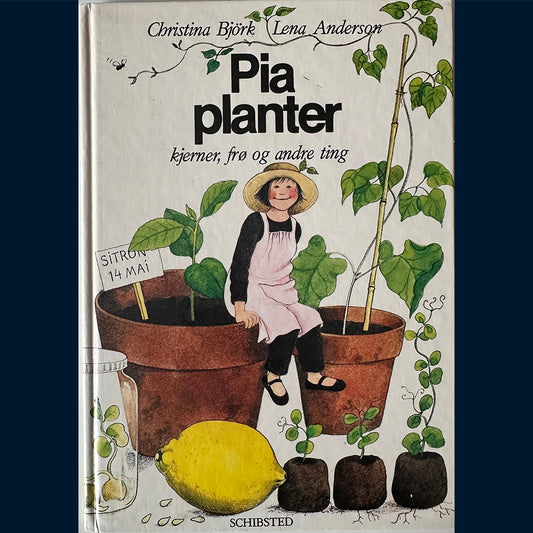 Björk, Christina: Pia planter - kjerner, frø og andre ting