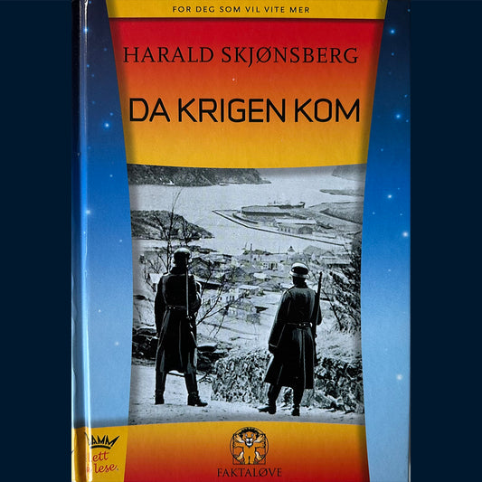 Skjønsberg, Harald: Da krigen kom (Faktaløve)
