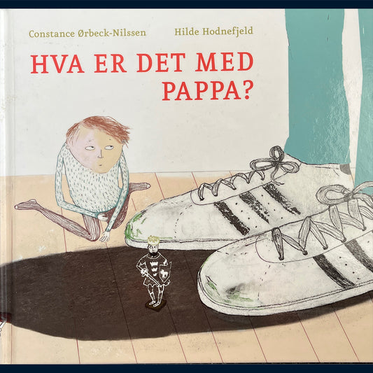 Ørbeck-Nilssen, Constance: Hva er det med pappa?