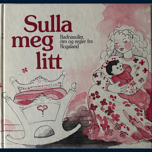 Sydnes, Synnøve Mæland: Sulla meg litt - Badnasuller, rim og regler fra Rogaland (1979)