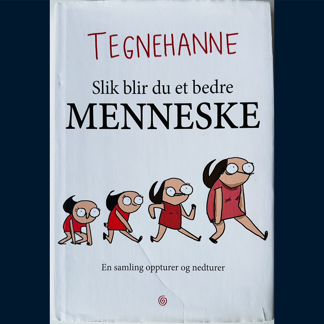 Tegnehanne: Slik blir du et bedre menneske - En samling oppturer og nedturer