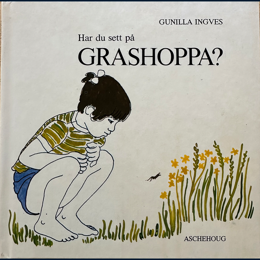 Ingves, Gunilla: Har du sett på grashoppa?