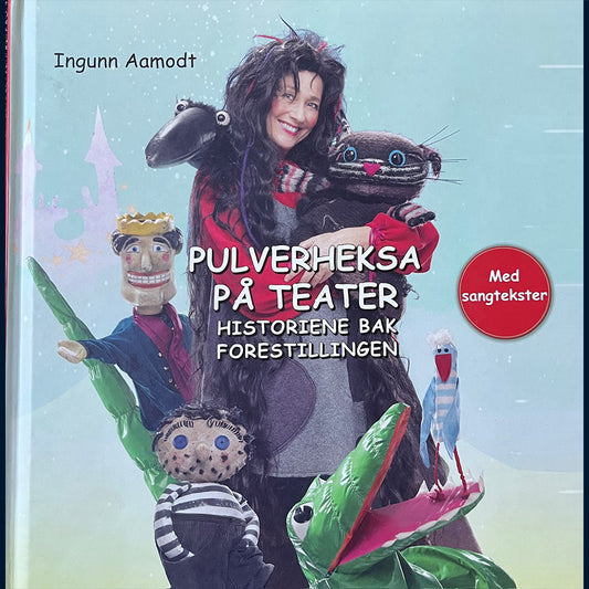 Aamodt, Ingunn: Pulverheksa på teater - historiene bak forestillingen