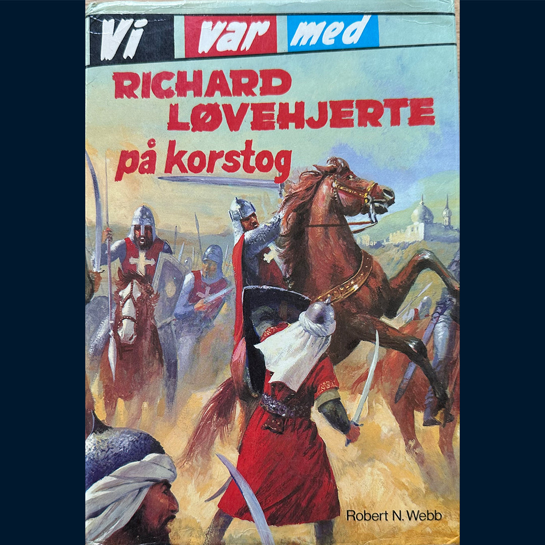 Webb, Robert N.: Vi var med - Richard Løvehjerte på korstog