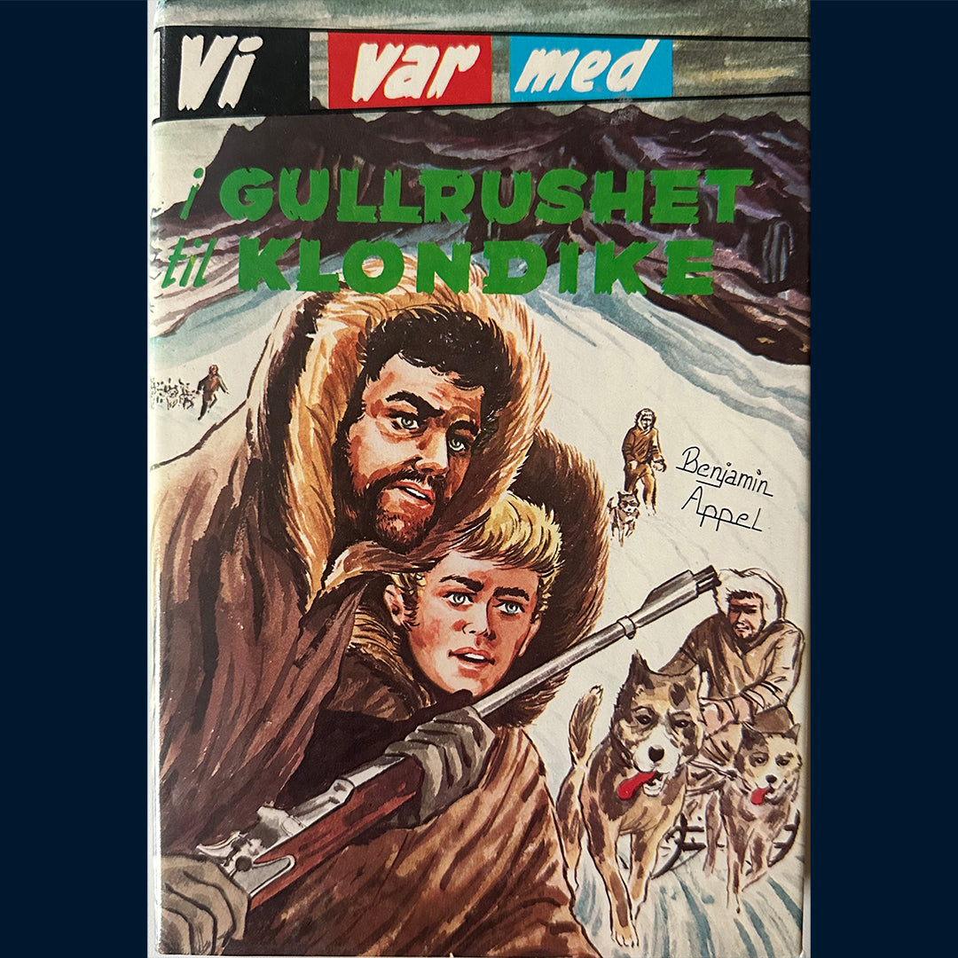 Appel, Benjamin: Vi var med - Gullrushet Klondike (1976)